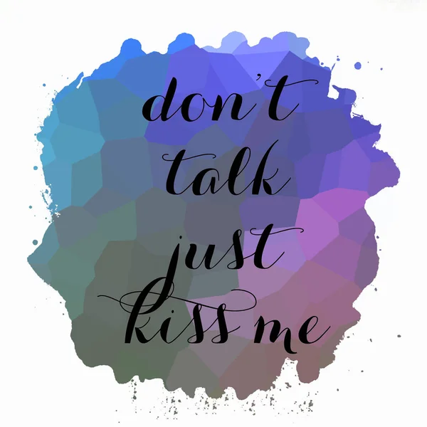 Beszélj Csak Csókolj Meg Szövegesen Elvont Színes Háttérrel — Stock Fotó