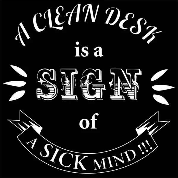 Clean Desk Sign Sick Mind Funny Quotes — Archivo Imágenes Vectoriales