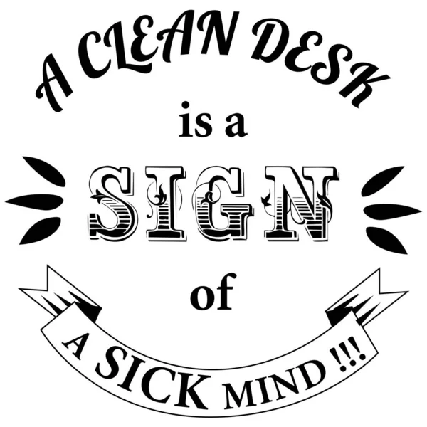 Clean Desk Sign Sick Mind Funny Quotes — 图库矢量图片
