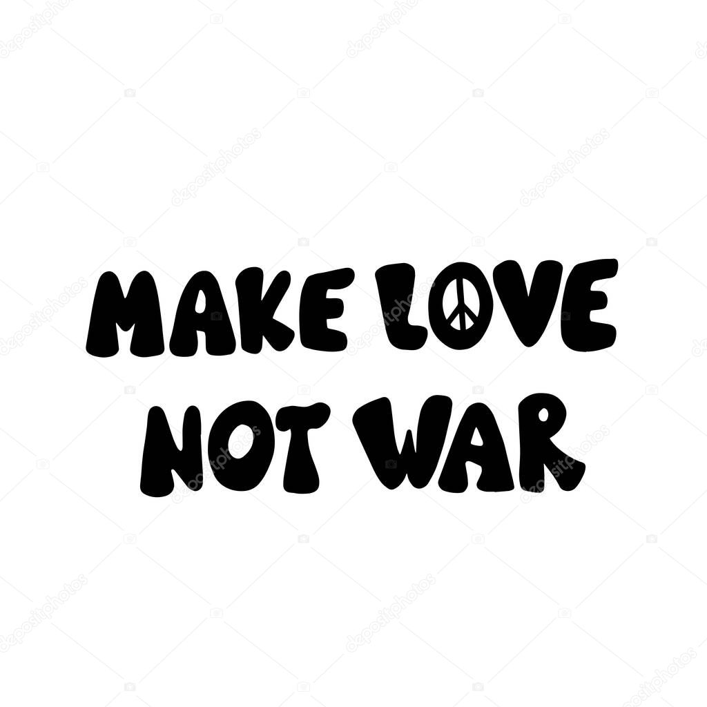 Make love not war lettering. Pacifism slogan. Hand drawn doodle text. Vector illustration in retro style