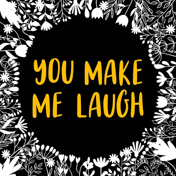 You Make Laugh Inspirational Motivating Phrase Quote Slogan Lettering Design — Stock Vector