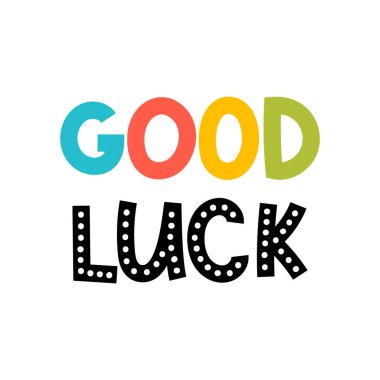 Good luck. Hand drawn lettering. Motivational phrase. Design for poster, banner, postcard. Vector illustration