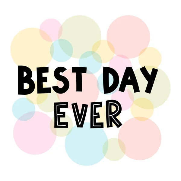 Best Day Ever Hand Drawn Lettering Motivational Phrase Design Poster — Stockvektor