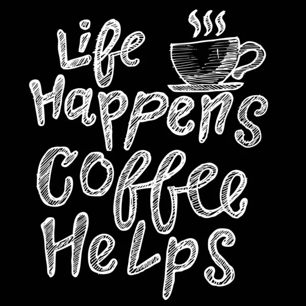 Life Happens Kaffee Hilft Zitate — Stockvektor