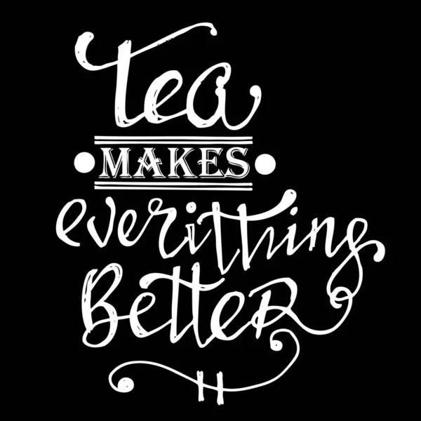 Tea Makes Everithing Better Quotes Doodle — Stock Vector