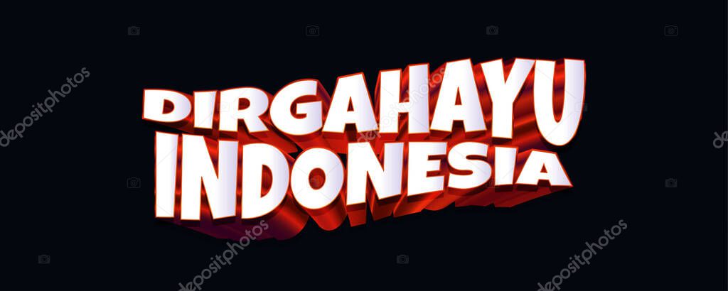 Happy Indonesia Independence Day Banner or Poster with 3D Text. Indonesian Birthday Greeting. Dirgahayu Indonesia