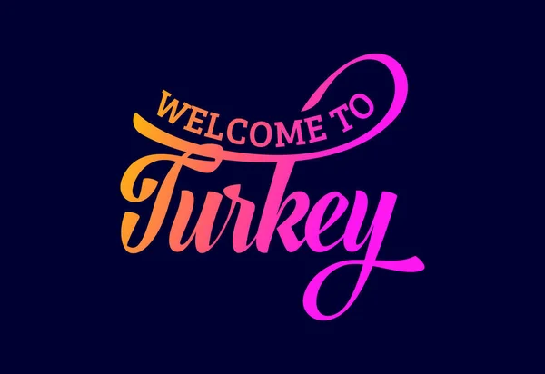 Bem Vindo Turquia Word Text Creative Font Design Illustration Sinal —  Vetores de Stock