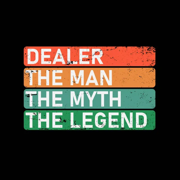 Dealer the man, the myth, the legend, vector illustration — Stock Vector