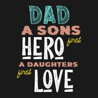 Baba, oğullar ilk kahraman, kızlar ilk aşk. Tişört, afiş, kart, arkaplan için harf dizayn kavramı.