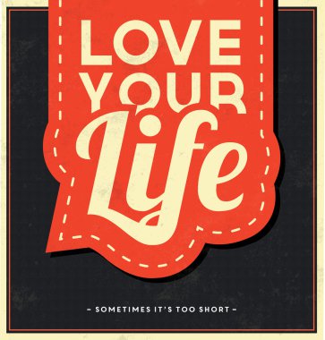 Typographic Background - Love Your Life - Sometimes It's Too Short clipart