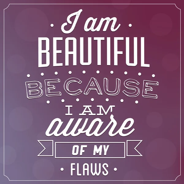 Quote Typographic Background - I Am Beautiful Because I Am Aware Of My Flaws — Stock Photo, Image