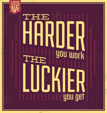 Harder You Work The Luckier You Get clipart