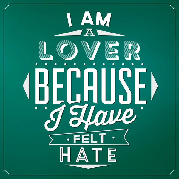 Lover Because I Have Felt Hate — Stock Vector