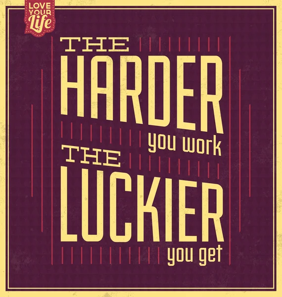 Harder You Work The Luckier You Get — Stock Vector