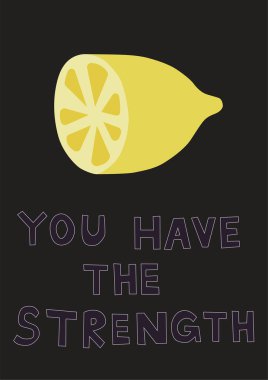 illustration of lemon near you have the strength lettering on black  clipart