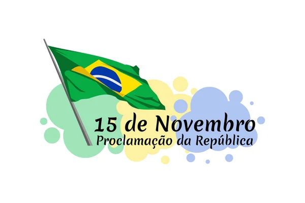 11月15日 共和国の宣言 ブラジルのベクトル図で祝日 グリーティングカード ポスター バナーに適しています — ストックベクタ