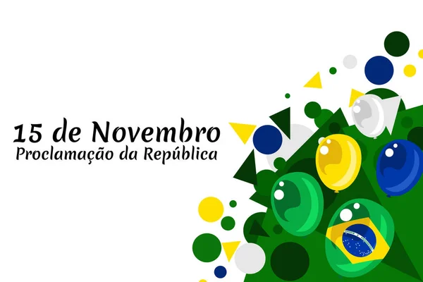Übersetzung November Ausrufung Der Republik Feiertag Brasilien Vektorillustration Geeignet Für — Stockvektor