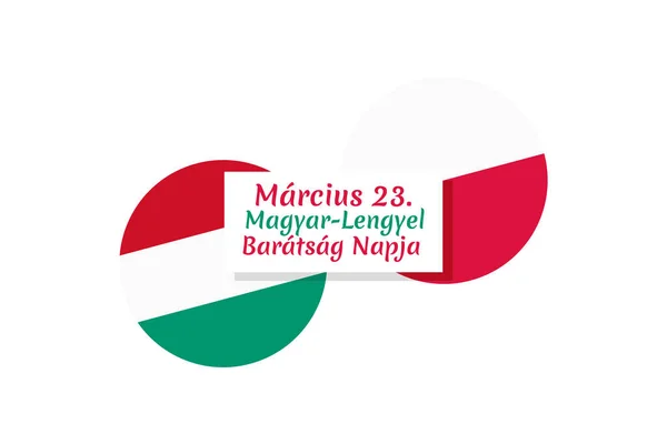 先生23 Magyarlengyel Bartsg Napja 3月23日匈牙利 波兰友谊日 适用于贺卡 海报及横幅 — 图库矢量图片