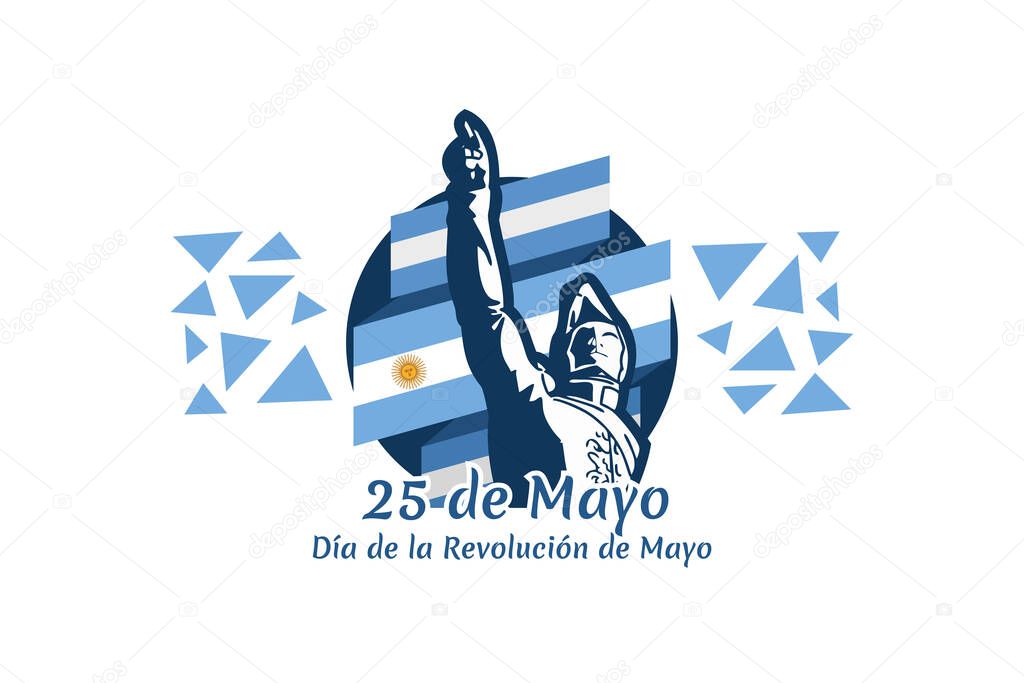 Translation: May 25, May Revolution Day. Da de la Revolucin de Mayo. May Revolution of Argentina vector illustration. Suitable for greeting card, poster and banner
