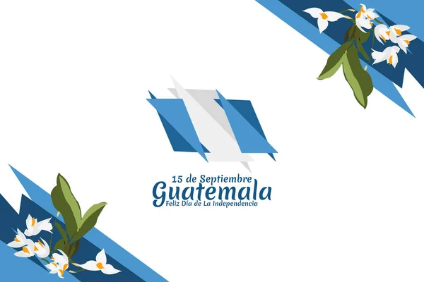 Tłumaczenie Września Gwatemala Szczęśliwego Dnia Niepodległości Szczęśliwego Dnia Niepodległości Ilustracji — Wektor stockowy