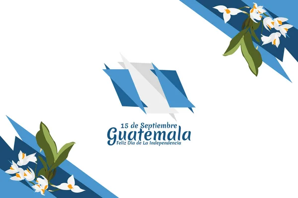 Tradução Setembro Guatemala Feliz Dia Independência Feliz Dia Independência Guatemala —  Vetores de Stock