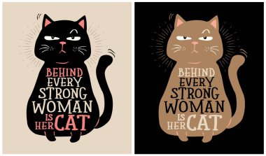 Behind Every Strong Woman is Her Cat - Cat Lover, vector illustration