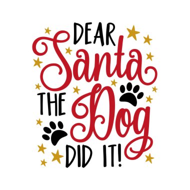Sevgili Noel Baba, köpek yaptı! - Patileri ve yıldızları olan komik bir Saiyng. Çocukluk için iyi, T hsirt baskısı, poster, kart ve diğer hediye tasarımları için..