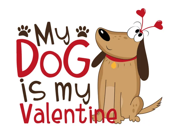私の犬は私のバレンタインです かわいい犬と面白い言葉 Tシャツプリント ポスター カード マグカップなどのギフトデザインに最適 — ストックベクタ