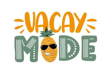 Vacay modu. Güneş gözlüklü güzel ananaslı komik bir deyiş. Tişört baskısı, poster, kart, etiket ve diğer dekorasyonlar için iyi.