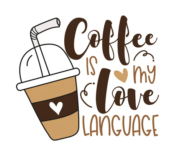 咖啡是我爱说的语言 用咖啡杯和稻草做的引语很有趣 适用于T恤衫印刷 其他礼品设计 — 图库矢量图片