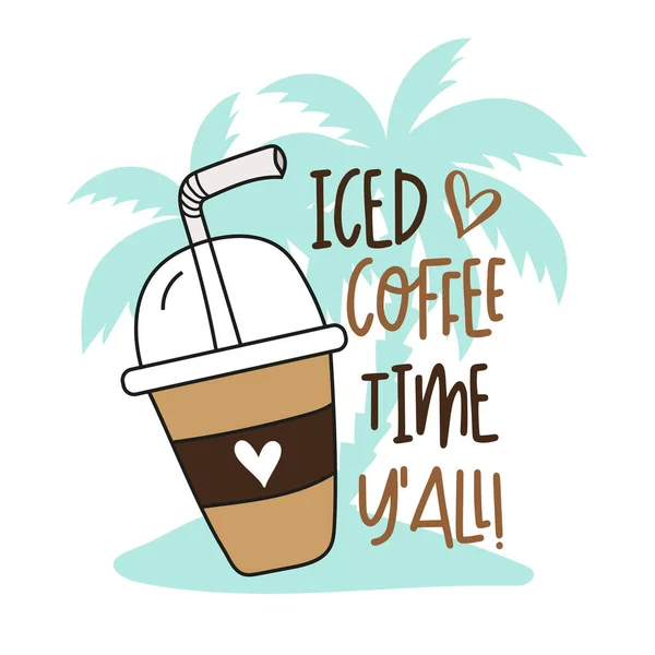 Iced Coffee Time All Funny Phrase Coffee Cup Straw Isolated — 图库矢量图片