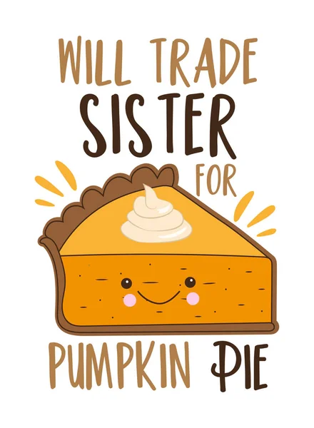 Trade Sisiter Pumpkin Pie Funny Slogan Cute Smiley Pumpkin Pie — Stockvektor