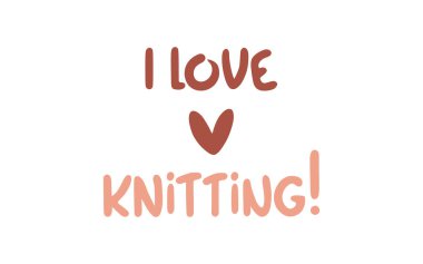 Örgü yazıtlarına bayılırım. El yapımı el yazısı deyimi. Kartın, afişin, poster tasarımı konseptin. Vektör illüstrasyonu.