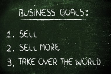 funny list of business goals: sell, sell more, take over the wor clipart