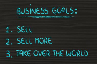 funny list of business goals: sell, sell more, take over the wor clipart