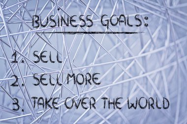 Funny list of business goals: sell, sell more, take over the wor clipart