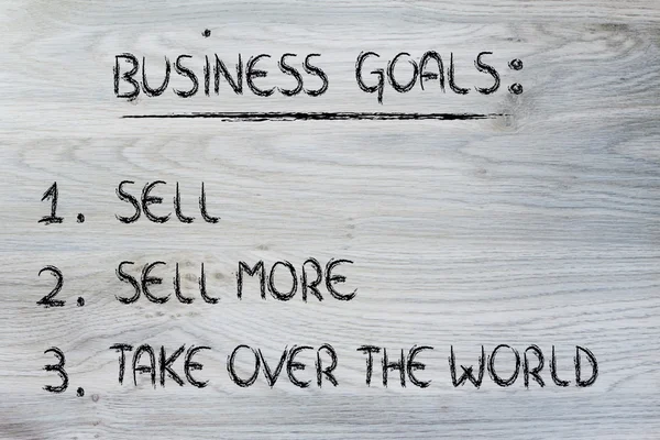 Funny list of business goals: sell, sell more, take over the wor — Stock Photo, Image