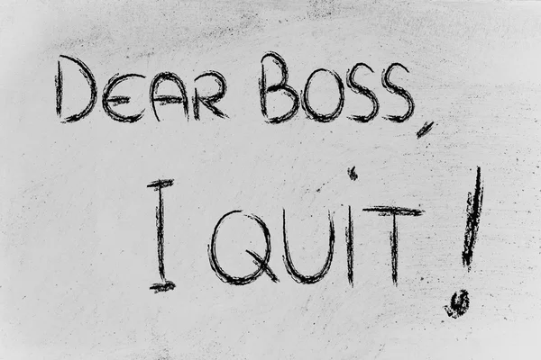 Dear Boss, I quit: unhappy employee message — Stock Photo, Image