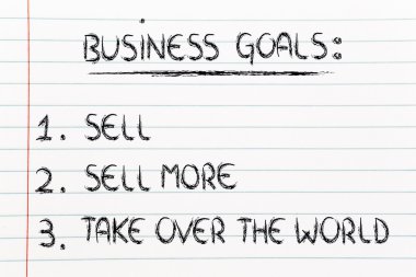 Funny list of business goals: sell, sell more, take over the wor clipart