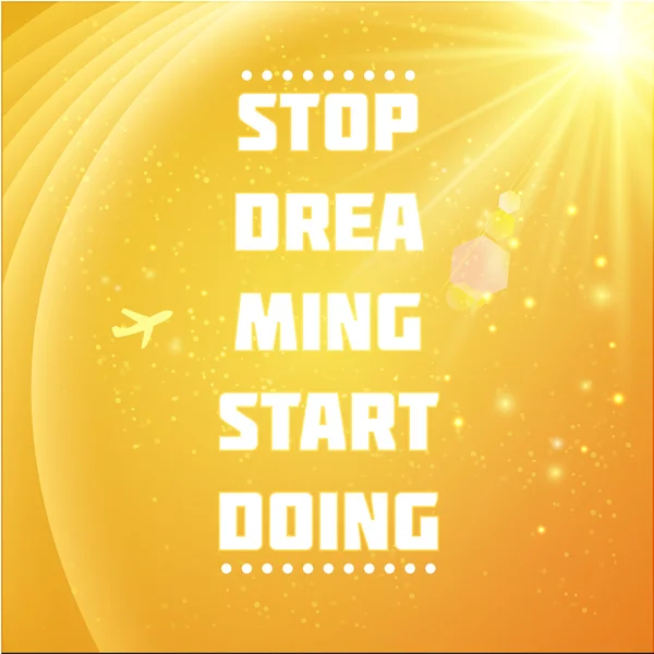 Stop álmodik elkezd csinálás. sík egy napos narancssárga háttér. — Stock Vector