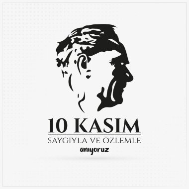 10 Kasım, Mustafa Kemal Atatrk 'ın öldüğü gün. Türkçe çeviri: 10 kasm say g ve zlemle anyoruz. Vektör illüstrasyonu.
