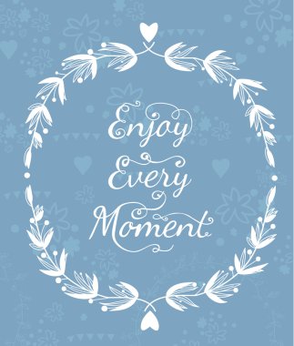 Enjoy Every Moment Quote