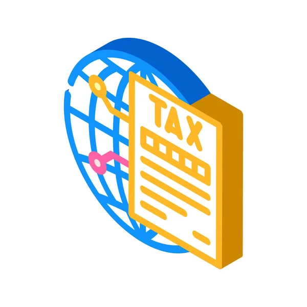 Besteuert Isometrische Symbolvektoren Für Internationale Unternehmen Steuern Internationales Geschäftszeichen Isolierte — Stockvektor