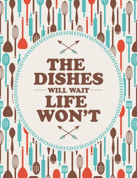 Cartaz inspirador com as palavras "The Dishes Will Wait Life Won 't" em vetor —  Vetores de Stock