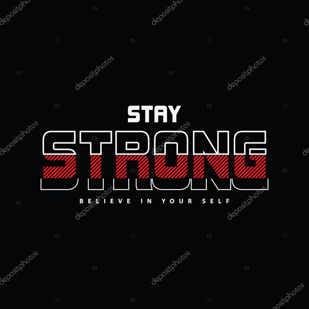 Stay strong typography slogan for print t shirt design