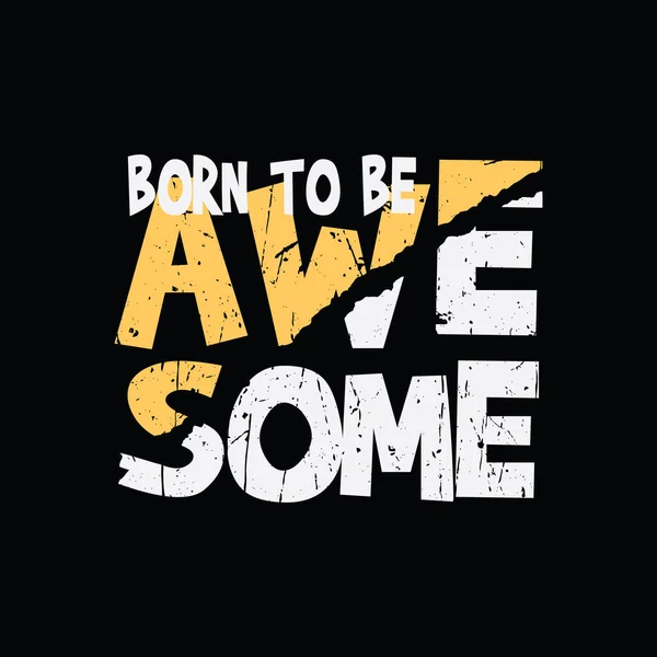Born Awesome Typography Slogan Print Shirt Design — Stock vektor