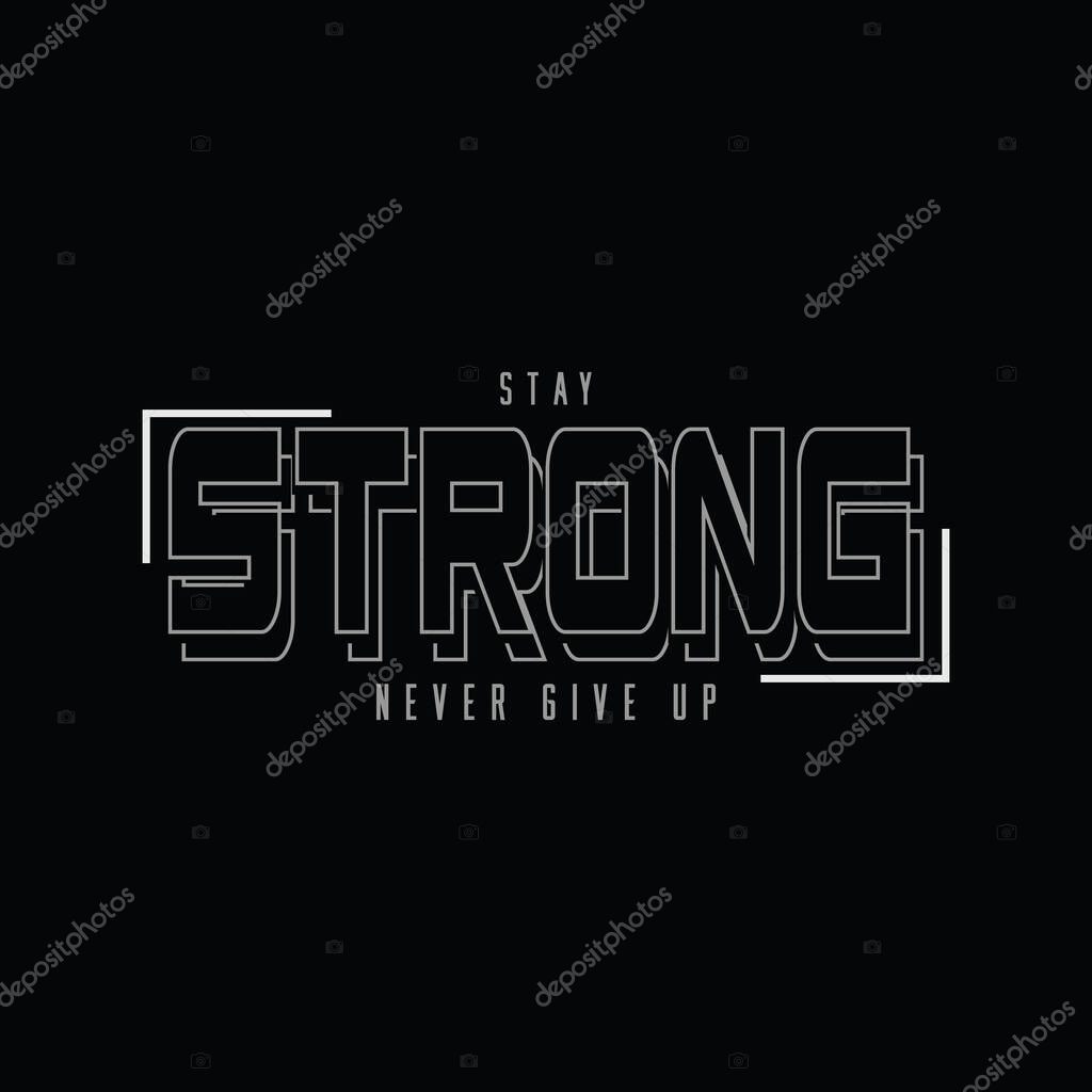 Stay strong typography slogan for print t shirt design