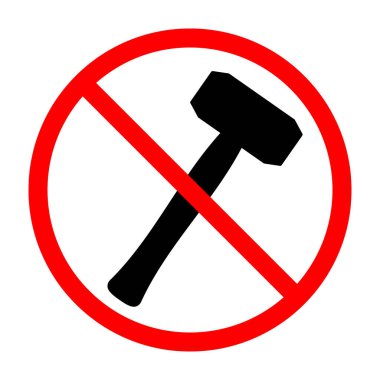Hammer ban sign. Hammer is forbidden. Prohibited sign of hammer. Red prohibition sign. Vector illustration