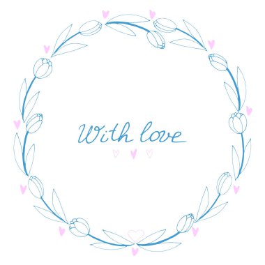 Sevgiyle, harflerle. Yuvarlak çerçeve, ana hatlı lalelerden ve kalplerden çelenkler. Elle çizilmiş karalama izole edilmiş. Geçmiş, sınır, tebrik kartı başlığı, davetiye, düğün, doğum günü, Sevgililer Günü.