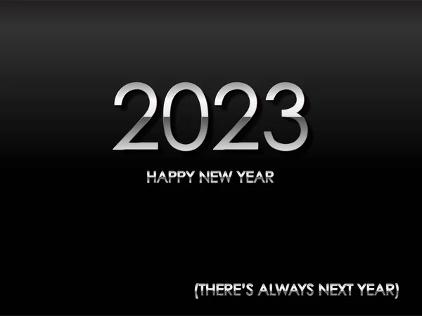 2023 Happy New Year Always Next Year Chrome Text Black — Stock Vector